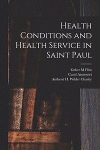 bokomslag Health Conditions and Health Service in Saint Paul