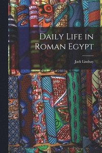 bokomslag Daily Life in Roman Egypt