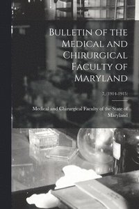 bokomslag Bulletin of the Medical and Chirurgical Faculty of Maryland; 7, (1914-1915)