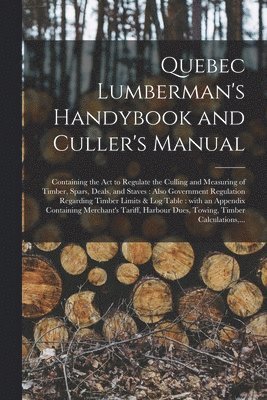 bokomslag Quebec Lumberman's Handybook and Culler's Manual [microform]