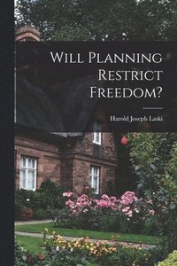 bokomslag Will Planning Restrict Freedom?