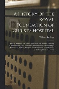bokomslag A History of the Royal Foundation of Christ's Hospital