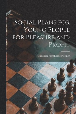 Social Plans for Young People [microform] for Pleasure and Profit
