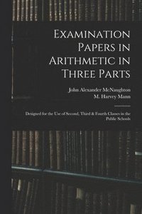 bokomslag Examination Papers in Arithmetic in Three Parts