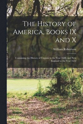 History of America, Books IX and X [microform]