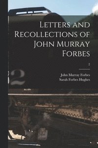 bokomslag Letters and Recollections of John Murray Forbes; 2