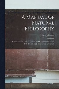 bokomslag A Manual of Natural Philosophy