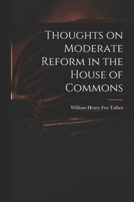 Thoughts on Moderate Reform in the House of Commons 1