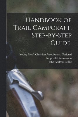 Handbook of Trail Campcraft, Step-by-step Guide; 1