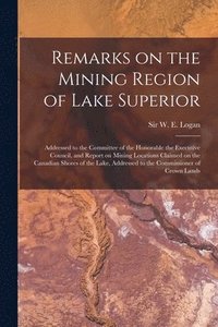 bokomslag Remarks on the Mining Region of Lake Superior [microform]