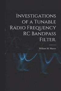 bokomslag Investigations of a Tunable Radio Frequency RC Bandpass Filter.