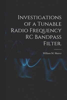 Investigations of a Tunable Radio Frequency RC Bandpass Filter. 1
