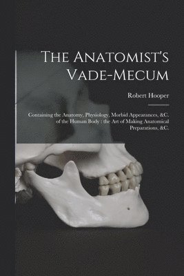 bokomslag The Anatomist's Vade-mecum