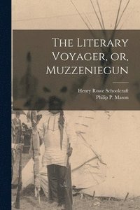 bokomslag The Literary Voyager, or, Muzzeniegun