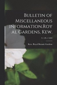 bokomslag Bulletin of Miscellaneous Information.Royal Gardens, Kew.; v. 3 pt. 2 1899