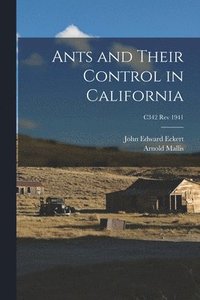 bokomslag Ants and Their Control in California; C342 rev 1941