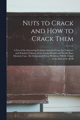 bokomslag Nuts to Crack and How to Crack Them [microform]