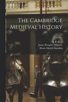 James Pounder 1857- Whitney, Henry Melvill 1844-1916 Gwatkin, John Bagnell Bury - Cambridge Medieval History; 1, Häftad