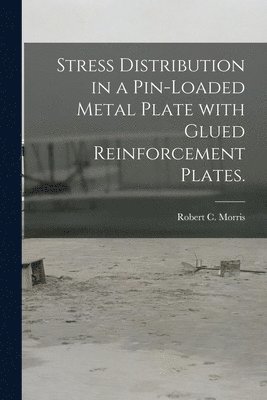 Stress Distribution in a Pin-loaded Metal Plate With Glued Reinforcement Plates. 1