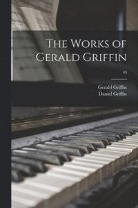 bokomslag The Works of Gerald Griffin; 10