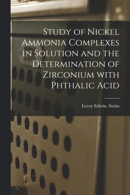 Study of Nickel Ammonia Complexes in Solution and the Determination of Zirconium With Phthalic Acid 1
