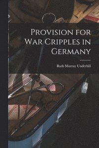 bokomslag Provision for War Cripples in Germany