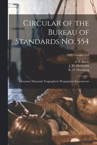 bokomslag Circular of the Bureau of Standards No. 554: Cheyenne Mountain Tropospheric Propagation Experiments; NBS Circular 554