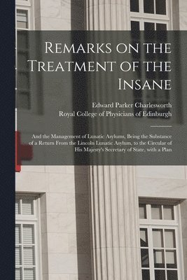 Remarks on the Treatment of the Insane 1