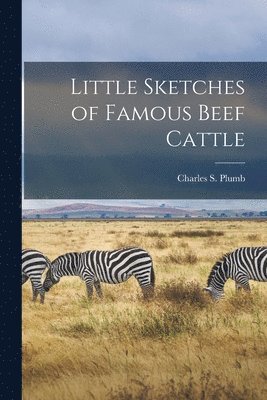 bokomslag Little Sketches of Famous Beef Cattle