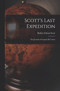 bokomslag Scott's Last Expedition; the Journals of Captain R.F. Scott