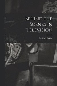 bokomslag Behind the Scenes in Television