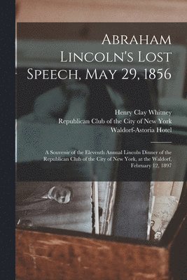 bokomslag Abraham Lincoln's Lost Speech, May 29, 1856