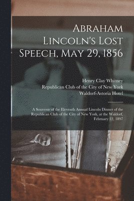 Abraham Lincoln's Lost Speech, May 29, 1856 1