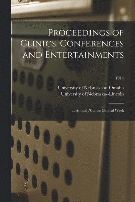 University of Nebraska at Omaha, University of Nebraska--Lincoln - Proceedings of Clinics, Conferences and Entertainments, Häftad