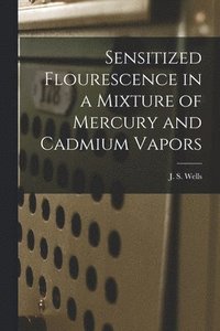 bokomslag Sensitized Flourescence in a Mixture of Mercury and Cadmium Vapors