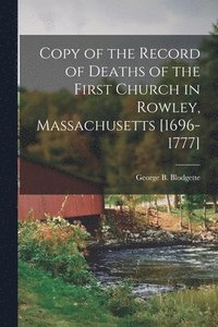 bokomslag Copy of the Record of Deaths of the First Church in Rowley, Massachusetts [1696-1777]