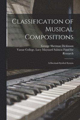 Classification of Musical Compositions; a Decimal-symbol System 1