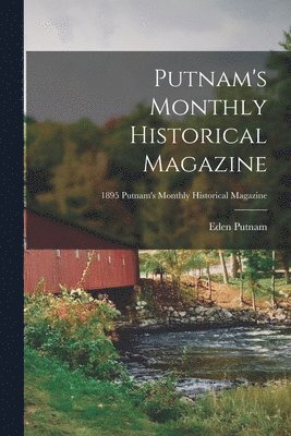 bokomslag Putnam's Monthly Historical Magazine; 1895 Putnam's monthly historical magazine