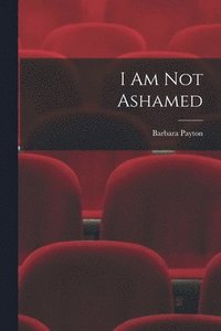 bokomslag I Am Not Ashamed
