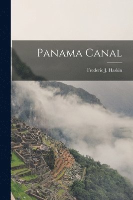 Frederic J. (Frederic Jenning Haskin - Panama Canal, Häftad