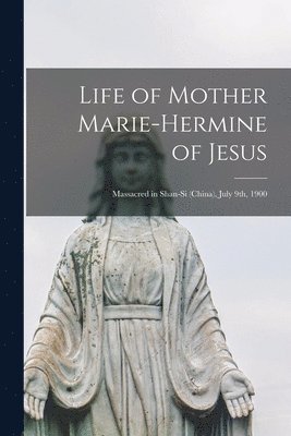 bokomslag Life of Mother Marie-Hermine of Jesus [microform]