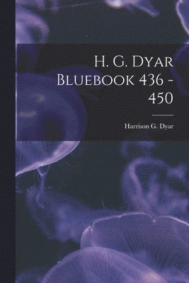 H. G. Dyar Bluebook 436 - 450 1