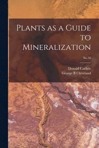 bokomslag Plants as a Guide to Mineralization; No.50