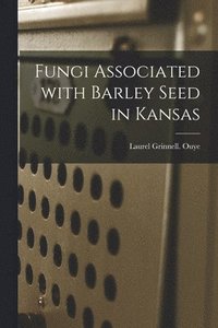 bokomslag Fungi Associated With Barley Seed in Kansas