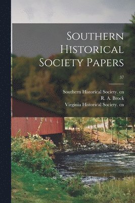 Southern Historical Society Cn, R. a. (Robert Alonzo) Brock, Virginia Historical Society Cn - Southern Historical Society Papers; 37, Häftad