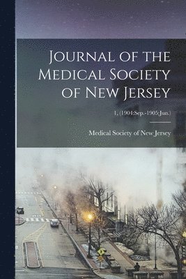 bokomslag Journal of the Medical Society of New Jersey; 1, (1904