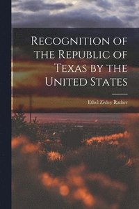 bokomslag Recognition of the Republic of Texas by the United States