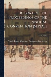 bokomslag Report of the Proceedings of the ... Annual Convention [serial]; 25th (1932)