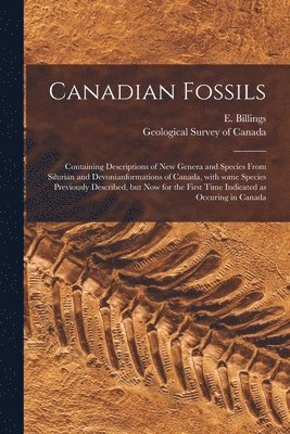 E. (Elkanah) Billings, Geological Survey Of Canada - Canadian Fossils [microform], Häftad