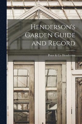 Henderson's Garden Guide and Record 1